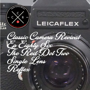 Classic Camera Revival - Episode 86 - The Red Dot Pt. 2