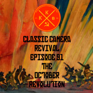 Classic Camera Revival - Episode 91 - The October Revolution