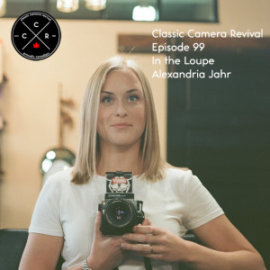 Classic Camera Revival - Episode 99 - In the Loupe: Alexandria Jahr