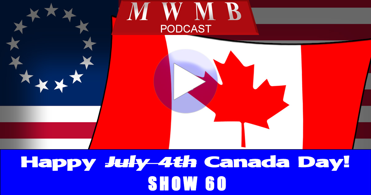 MWMB 60:  Happy Canada Day!