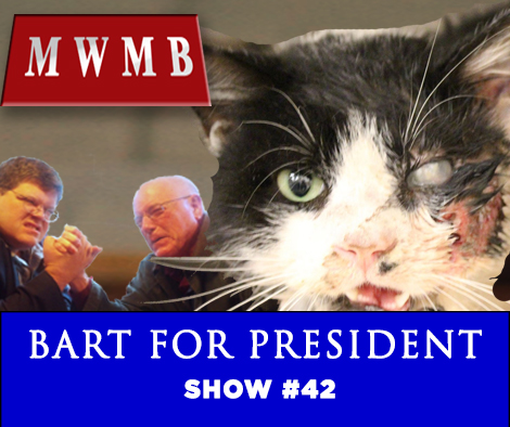 MWMB 42: Ninth Life, or, Bart The Cat for President