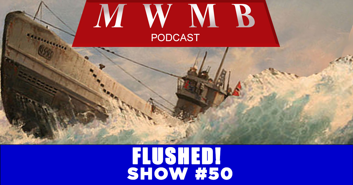MWMB 50: Flushed!