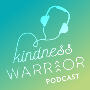 Episode 0- Welcome to the Kindness Warrior Pod