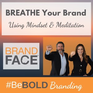 How To Breathe Your Brand Using Mindset & Meditation