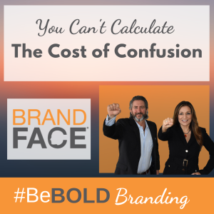 You Can't Calculate the Cost of Confusion When It Comes To Your Brand