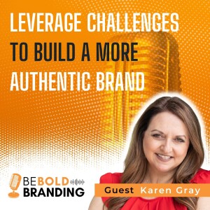 Leverage Challenges To Build a More Authentic Brand