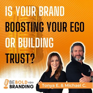 Is Your Brand Boosting Your Ego or Building Trust?
