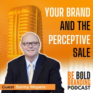 Your Brand & The Perceptive Sale