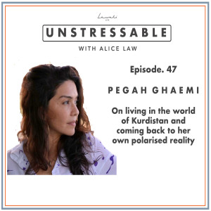 Episode 47 -Pegah Ghaemi on living in the world of Kurdistan and coming back to her own polarised reality
