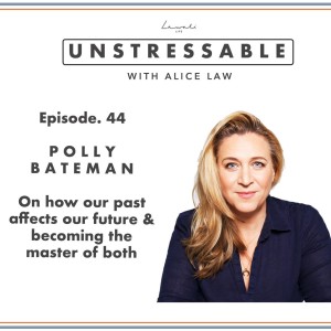Episode 44 - Polly Bateman on how our past affects our future & becoming the master of both