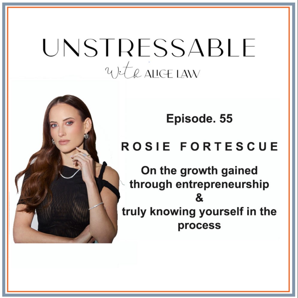 Episode 55 -  Rosie Fortescue on the growth gained through entrepreneurship and truly knowing yourself in the process