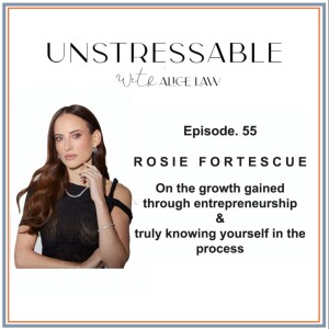 Episode 55 -  Rosie Fortescue on the growth gained through entrepreneurship and truly knowing yourself in the process