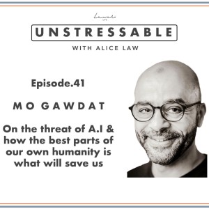 Episode 41 - Mo Gawdat on the threat of A.I & how the best parts of our own humanity are what will save us