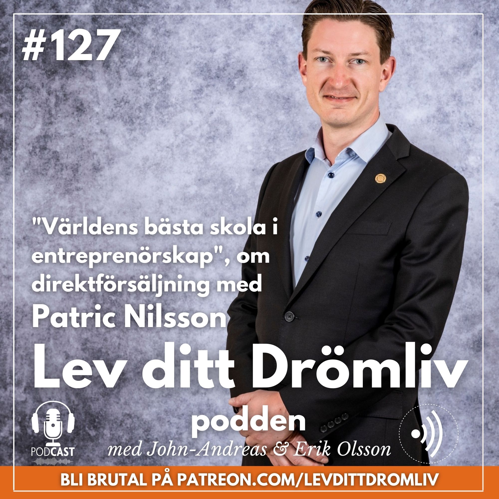 Avsnitt 127: Världens bästa skola i entreprenörskap, om direktförsäljning med Patric Nilsson