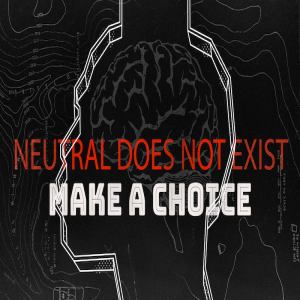 Neutral Does Not Exist - Make A Choice by Pastor Duane Lowe