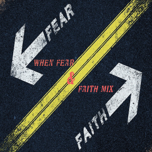 Faith > Fear - When Fear& Faith Mix by Pastor Duane Lowe