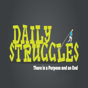 Daily Struggles - There Is A Purpose And An End by Pastor Duane Lowe
