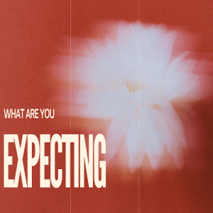 What Are You Expecting - by Pastor Duane Lowe