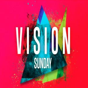 Vision Sunday by Pastor Duane Lowe