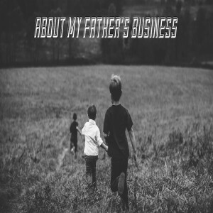 About My Father’s Business by Pastor Duane Lowe