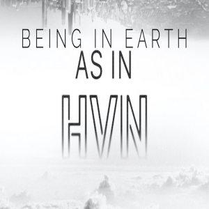 Being In Earth As In Heaven by Pastor Duane Lowe