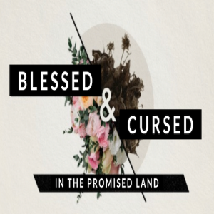 Blessed & Cursed: InThe Promised Land by Pastor Sean Cleary