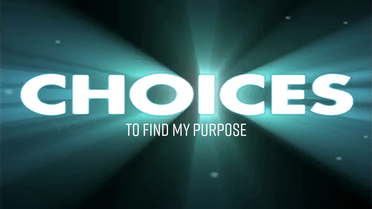 Choices - To Find My Purpose by Pastor Duane Lowe