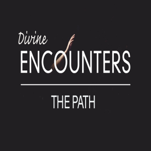 Divine Encounters - The Path by Pastor Craig Ashcraft