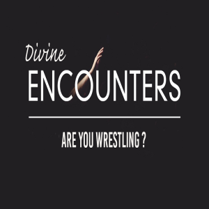 Divine Encounters - Are You Wrestling by Pastor Duane Lowe
