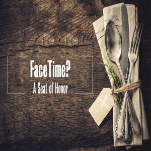 FaceTime? A Seat Of Honor by Pastor Duane Lowe