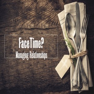 FaceTime? Managing Relationships by Pastor Duane Lowe