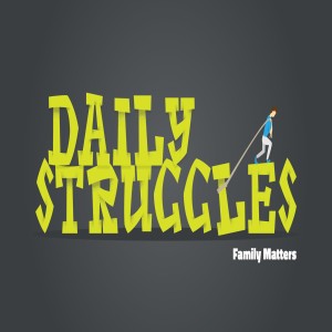 Daily Struggles - Family Matters by Pastor Albert Long