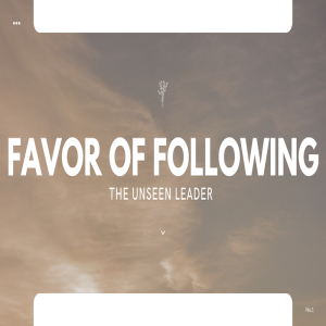 Favor of Following The Unseen Leader | Favor Part 2 by Sean Cleary