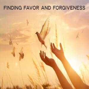 Finding Favor and Forgiveness by Pastor Sean Cleary