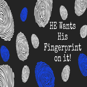 He Wants His Fingerprint On It by Pastor Duane Lowe