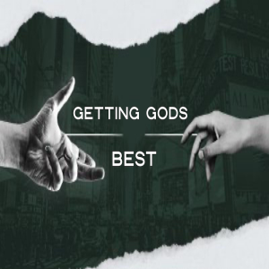 Getting God‘s Best by Pastor Craig Ashcraft