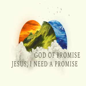 God Of Promise - Jesus I Need A Promise