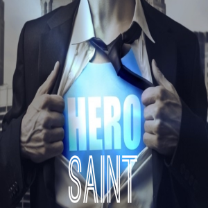 Hero or Saint by Pastor Duane Lowe