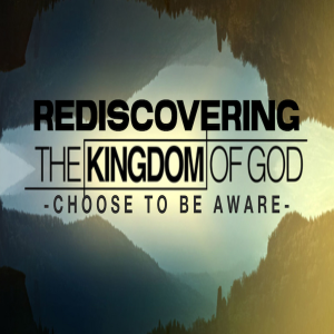 Credible Witness | Rediscovering the Kingdom of God - Choose To Be Aware