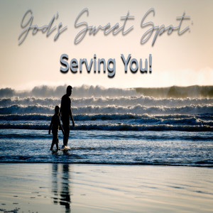 Sweet Spot - Serving You by Pastor Duane Lowe