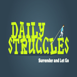 Daily Struggles - Surrender and Let Go by Pastor Duane Lowe