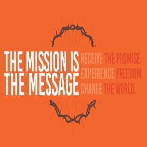 The Mission Is The Message by Pastor Duane Lowe