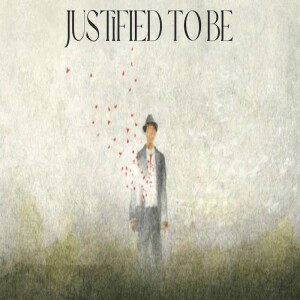Justified To Be by Pastor Duane Lowe