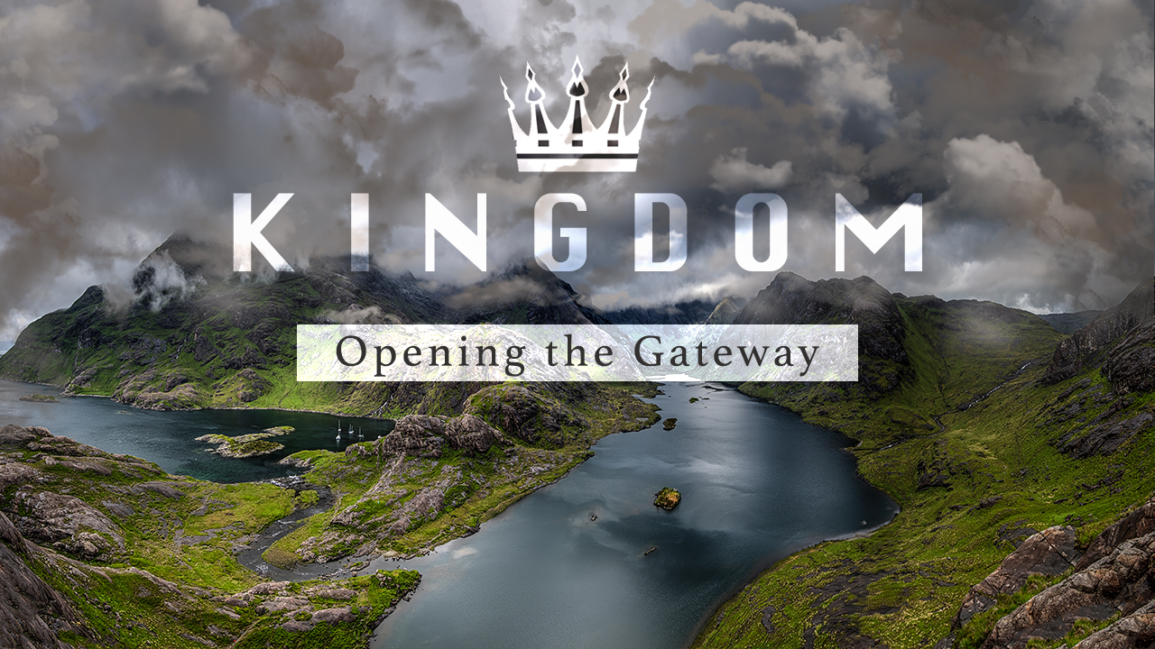 Kingdom - Opening the Gateway by Guest Speaker Pastor Fred Childs