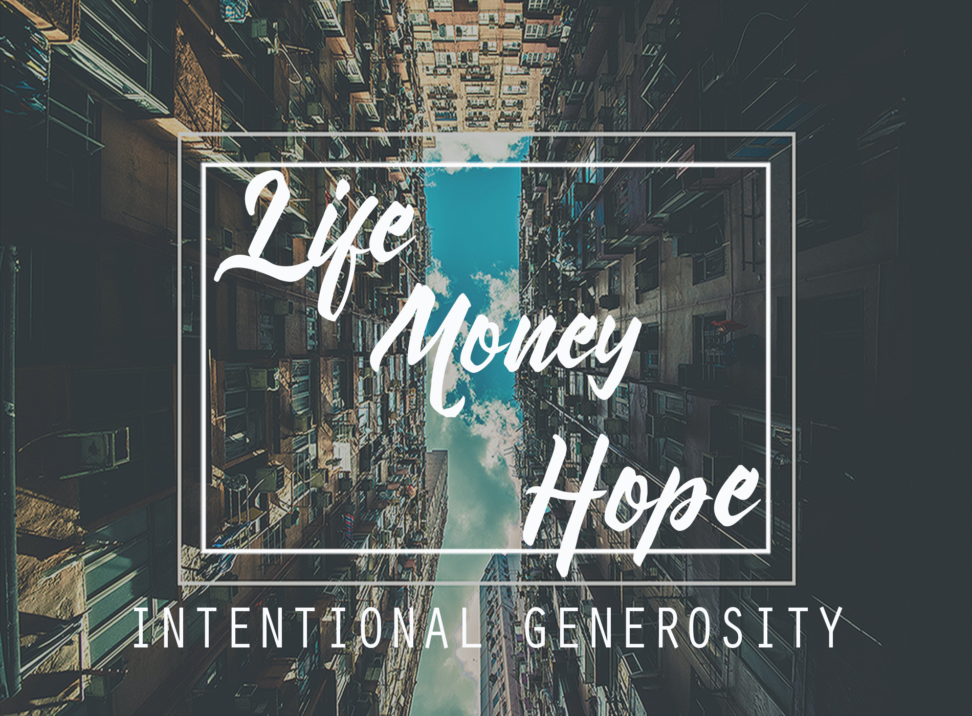 Life. Money. Hope - Intentional Giving by Duane Lowe