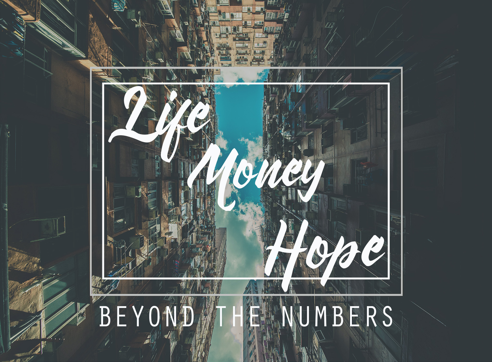 Life. Money. Hope - Beyond The Numbers by Duane Lowe