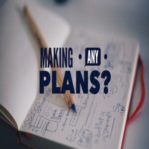 Making Any Plans? by Pastor Duane Lowe