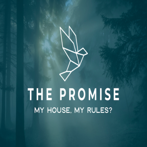 The Promise (2021-22) - My House, My Rules? by Pastor Duane Lowe