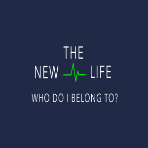 The New Life - Who Do You Belong To? by Pastor Duane Lowe