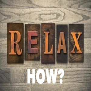 Relax, Let’s Do This - How? by Pastor Duane Lowe